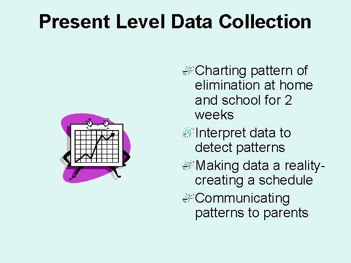 Present Level Data Collection Charting pattern of elimination at home and school for 2