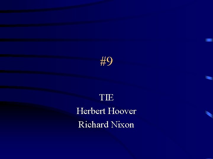 #9 TIE Herbert Hoover Richard Nixon 