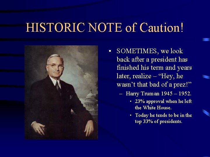 HISTORIC NOTE of Caution! • SOMETIMES, we look back after a president has finished