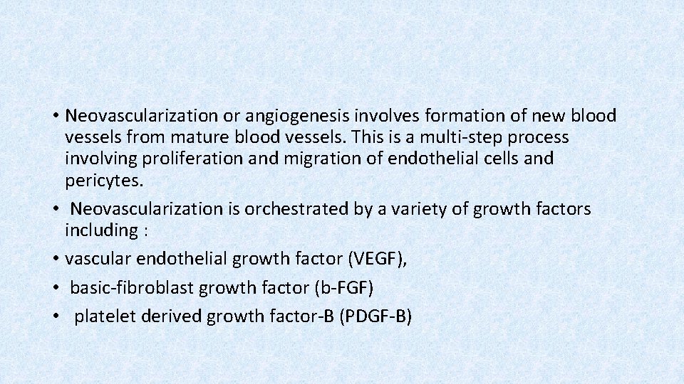  • Neovascularization or angiogenesis involves formation of new blood vessels from mature blood