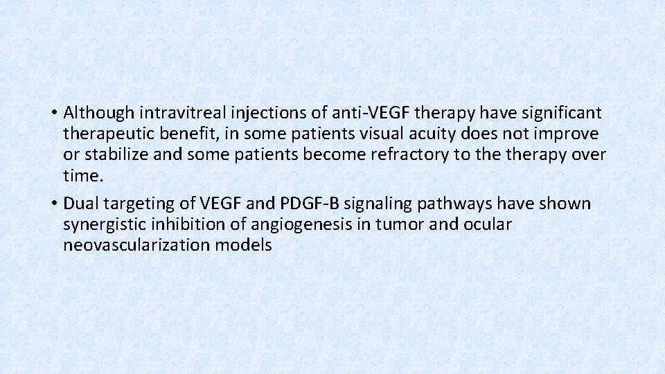  • Although intravitreal injections of anti-VEGF therapy have significant therapeutic benefit, in some