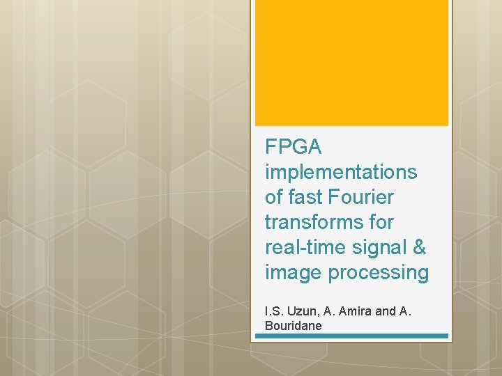 FPGA implementations of fast Fourier transforms for real-time signal & image processing I. S.