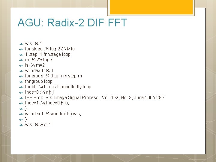 AGU: Radix-2 DIF FFT w s : ¼ 1 for stage : ¼ log