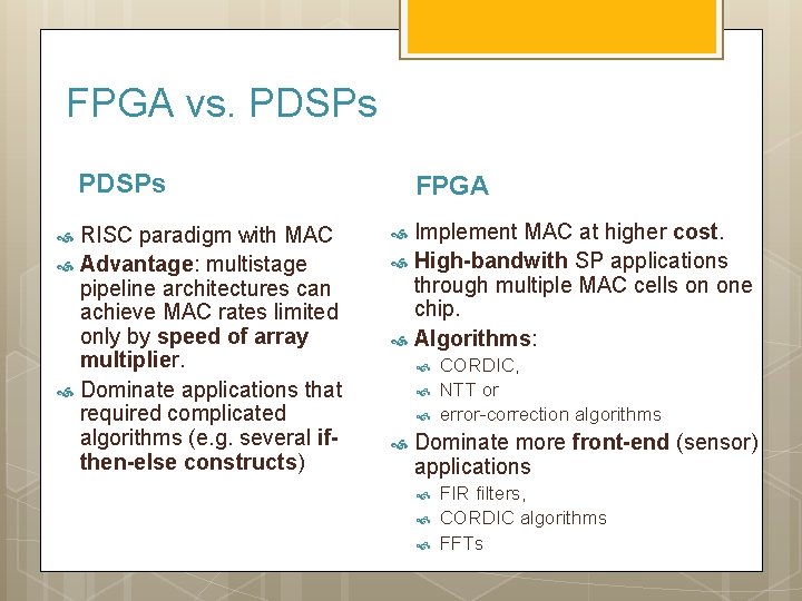 FPGA vs. PDSPs RISC paradigm with MAC Advantage: multistage pipeline architectures can achieve MAC