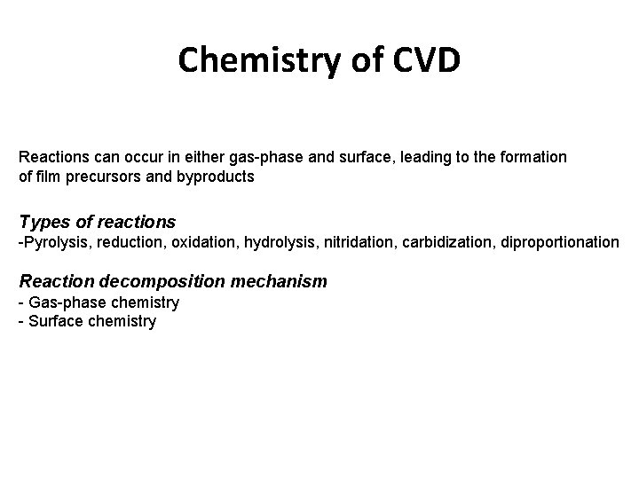 Chemistry of CVD Reactions can occur in either gas-phase and surface, leading to the Chemistry of CVD Reactions can occur in either gas-phase and surface, leading to the