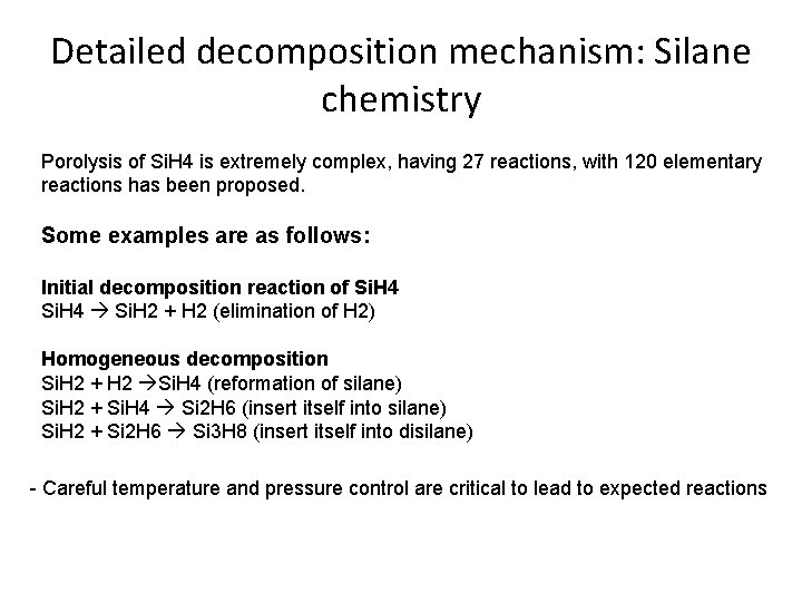 Detailed decomposition mechanism: Silane chemistry Porolysis of Si. H 4 is extremely complex, having Detailed decomposition mechanism: Silane chemistry Porolysis of Si. H 4 is extremely complex, having