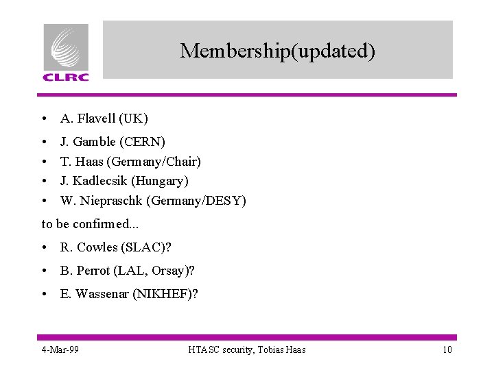 Membership(updated) • A. Flavell (UK) • • J. Gamble (CERN) T. Haas (Germany/Chair) J.