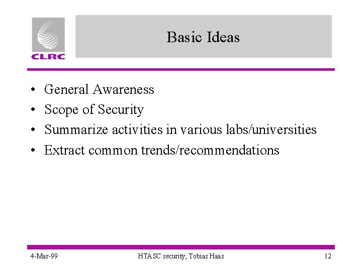 Basic Ideas • • General Awareness Scope of Security Summarize activities in various labs/universities