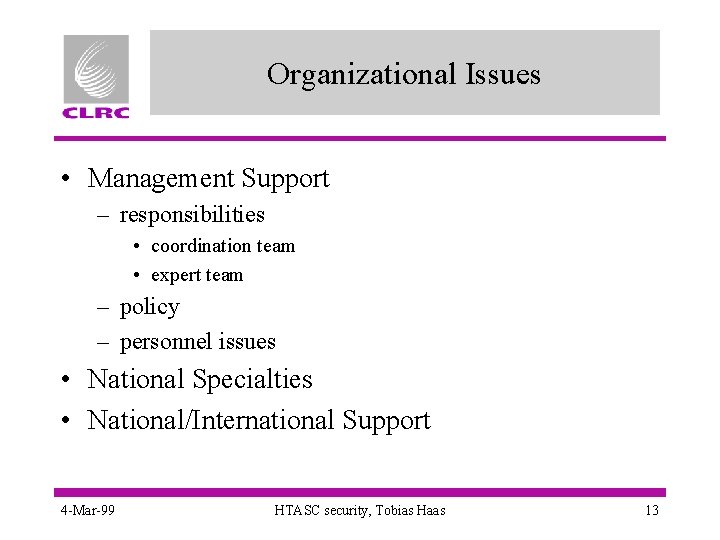 Organizational Issues • Management Support – responsibilities • coordination team • expert team –