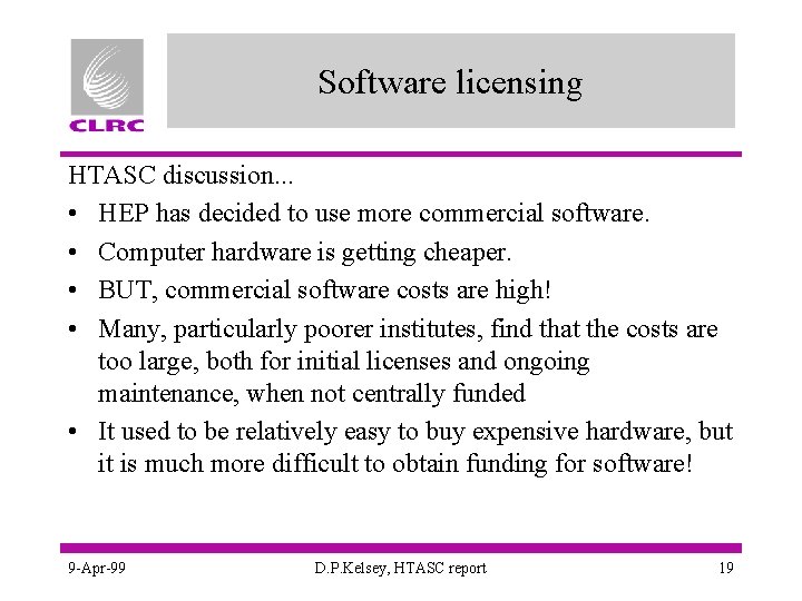 Software licensing HTASC discussion. . . • HEP has decided to use more commercial