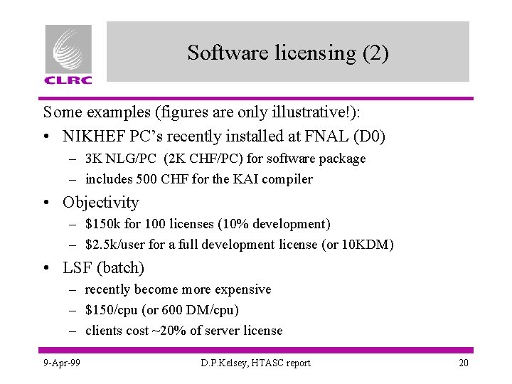 Software licensing (2) Some examples (figures are only illustrative!): • NIKHEF PC’s recently installed