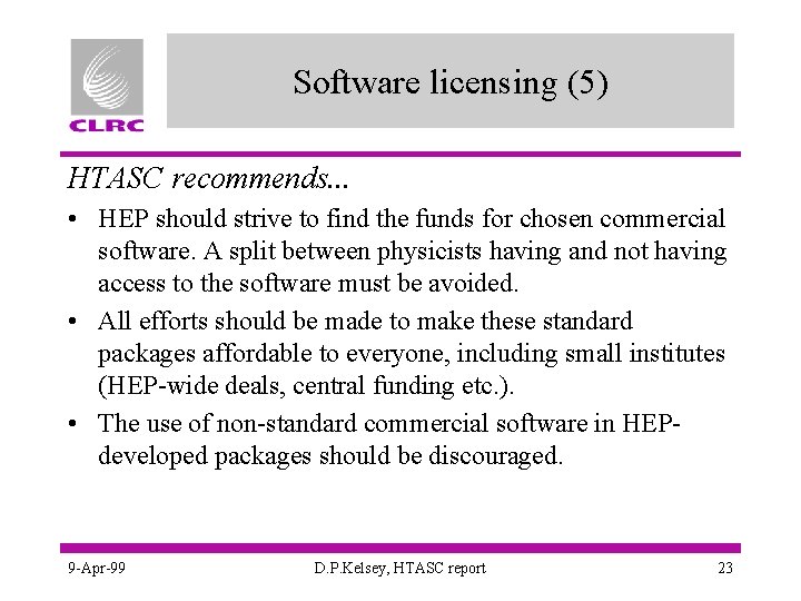 Software licensing (5) HTASC recommends. . . • HEP should strive to find the