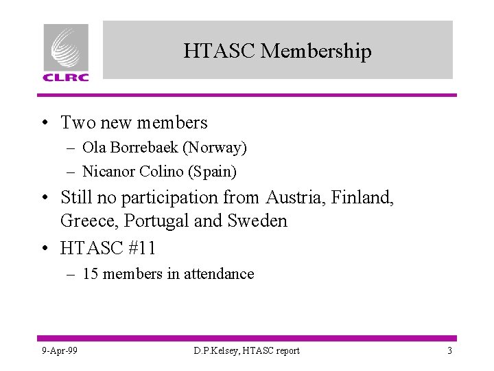 HTASC Membership • Two new members – Ola Borrebaek (Norway) – Nicanor Colino (Spain)