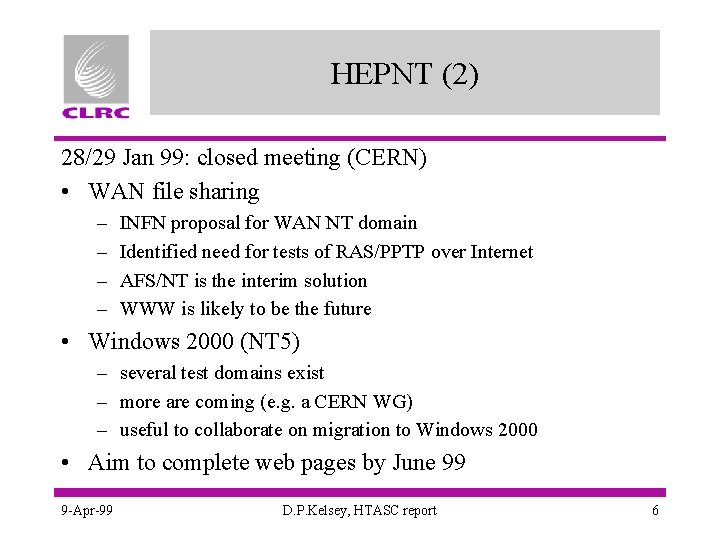 HEPNT (2) 28/29 Jan 99: closed meeting (CERN) • WAN file sharing – –