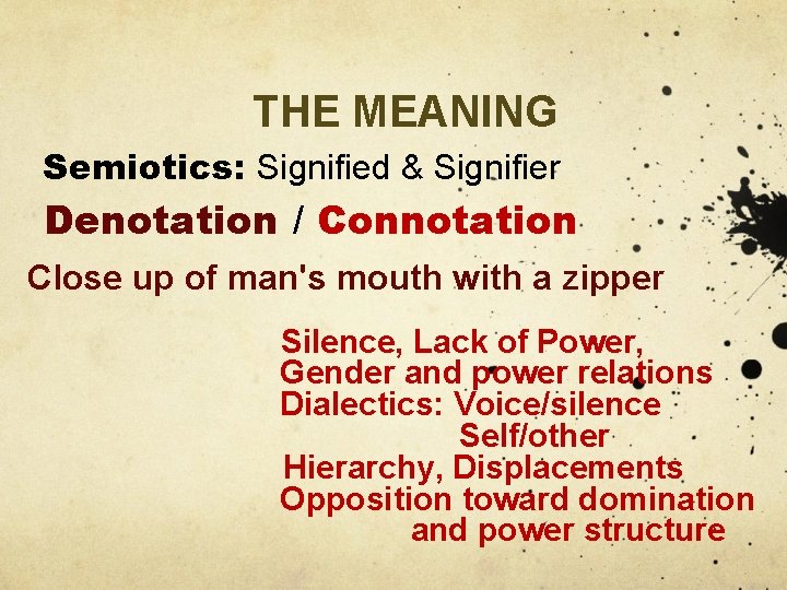  THE MEANING Semiotics: Signified & Signifier Denotation / Connotation Close up of man's