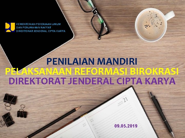 KEMENTERIAN PEKERJAAN UMUM DAN PERUMAHAN RAKYAT DIREKTORAT JENDERAL CIPTA KARYA PENILAIAN MANDIRI PELAKSANAAN REFORMASI