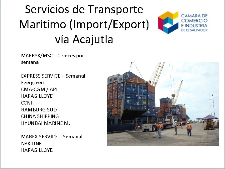 Servicios de Transporte Marítimo (Import/Export) vía Acajutla MAERSK/MSC – 2 veces por semana EXPRESS