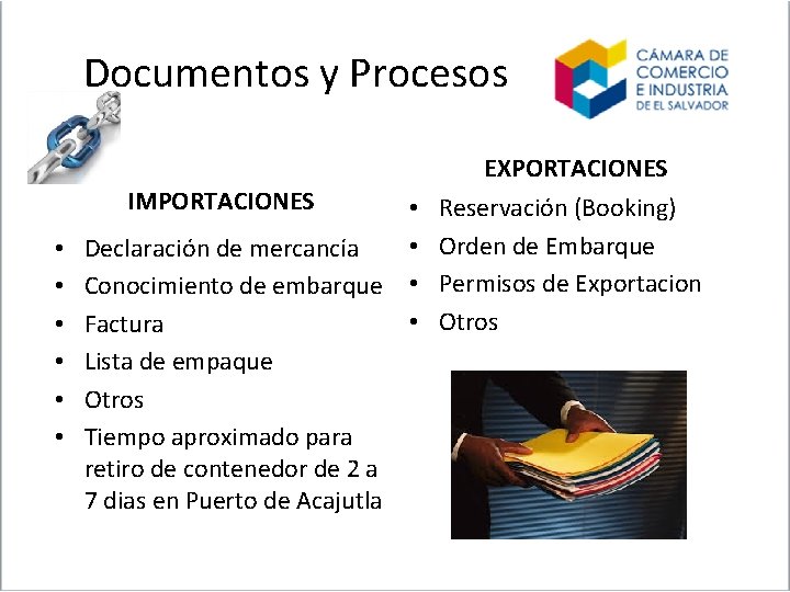 Documentos y Procesos EXPORTACIONES IMPORTACIONES • • • Declaración de mercancía • Conocimiento de