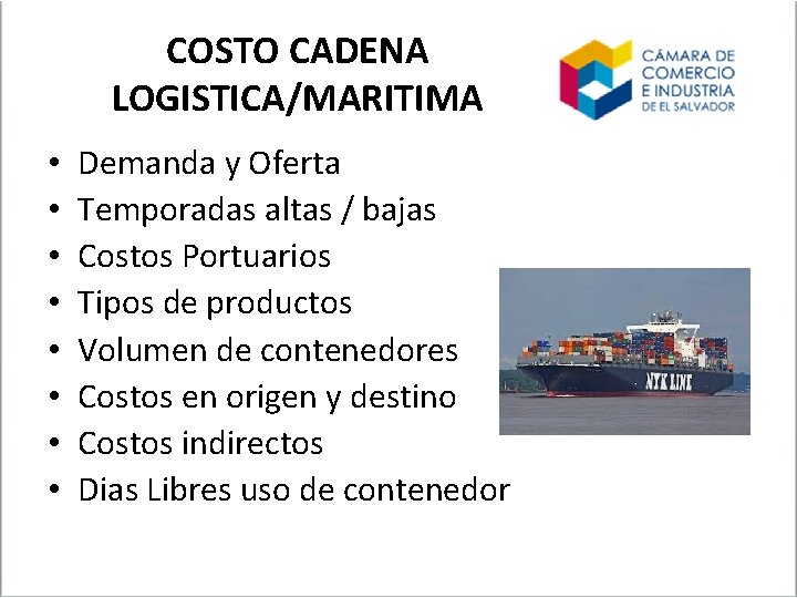 COSTO CADENA LOGISTICA/MARITIMA • • Demanda y Oferta Temporadas altas / bajas Costos Portuarios