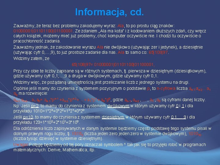 Informacja, cd. Zauważmy, że teraz bez problemu zakodujemy wyraz: Ala, to po prostu ciąg