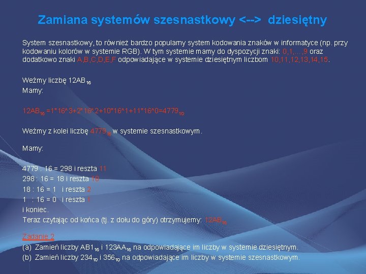 Zamiana systemów szesnastkowy <--> dziesiętny System szesnastkowy, to również bardzo popularny system kodowania znaków