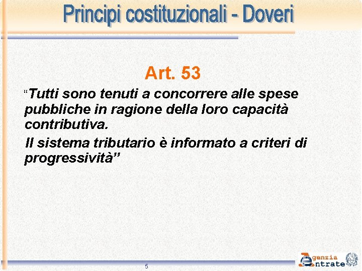 Art. 53 “Tutti sono tenuti a concorrere alle spese pubbliche in ragione della loro