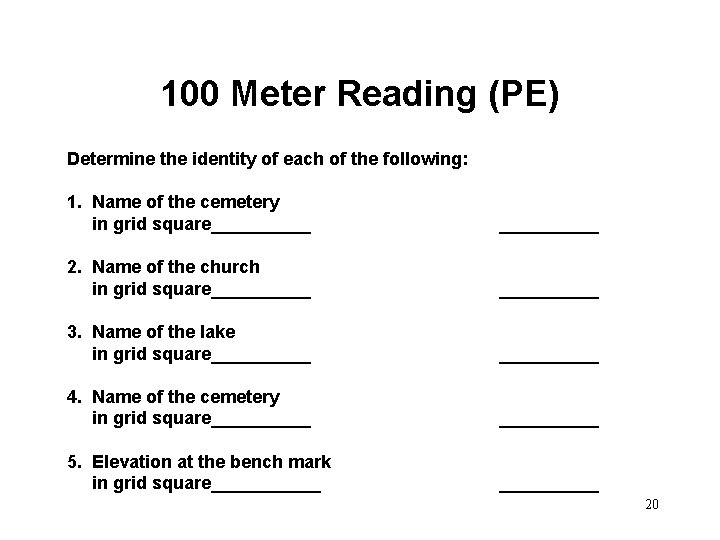 100 Meter Reading (PE) Determine the identity of each of the following: 1. Name