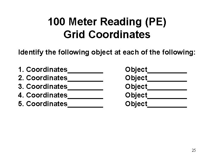 100 Meter Reading (PE) Grid Coordinates Identify the following object at each of the