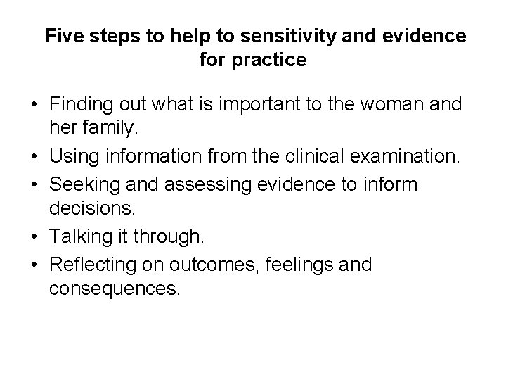 Five steps to help to sensitivity and evidence for practice • Finding out what