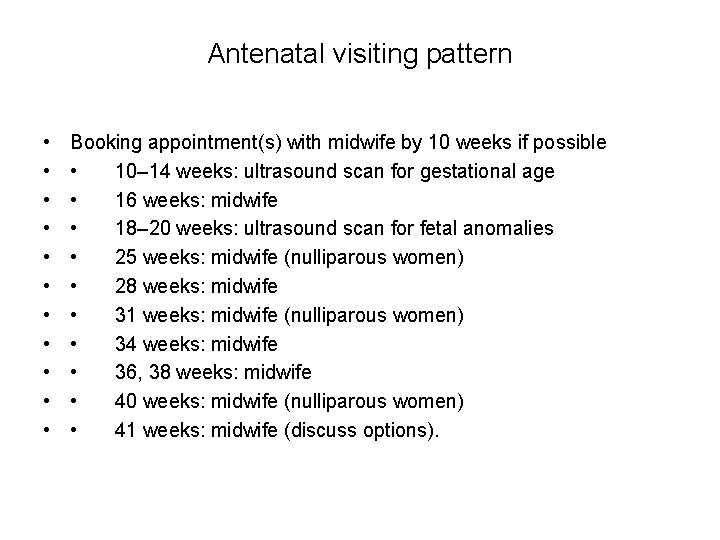 Antenatal visiting pattern • • • Booking appointment(s) with midwife by 10 weeks if
