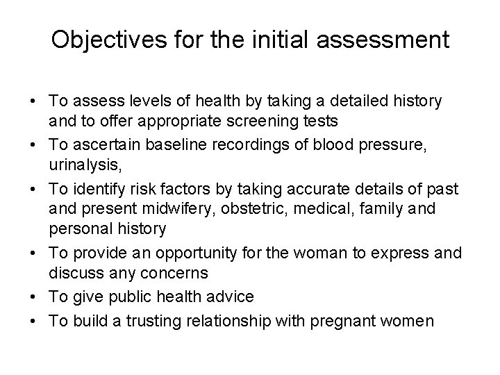 Objectives for the initial assessment • To assess levels of health by taking a
