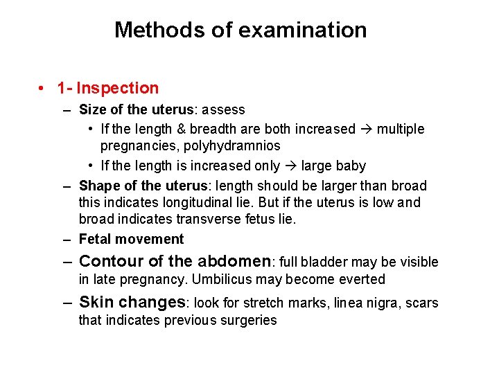 Methods of examination • 1 - Inspection – Size of the uterus: assess •