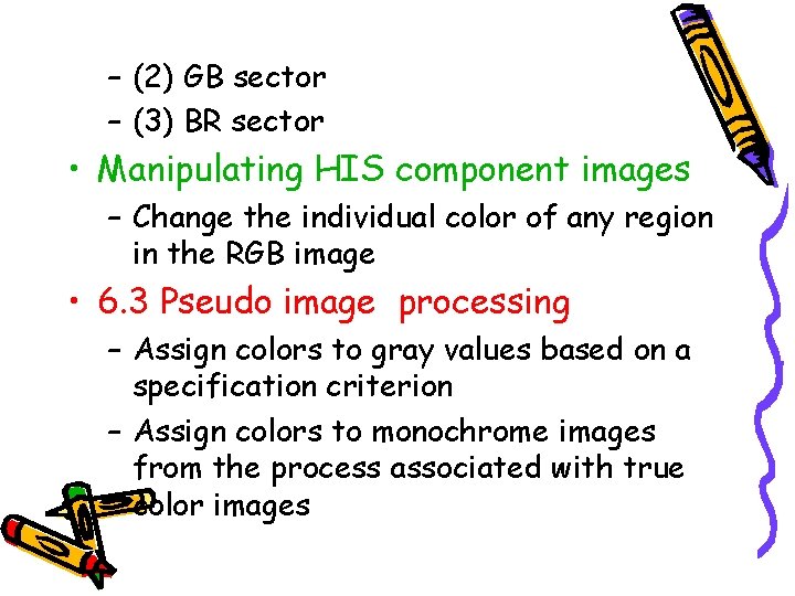 – (2) GB sector – (3) BR sector • Manipulating HIS component images –