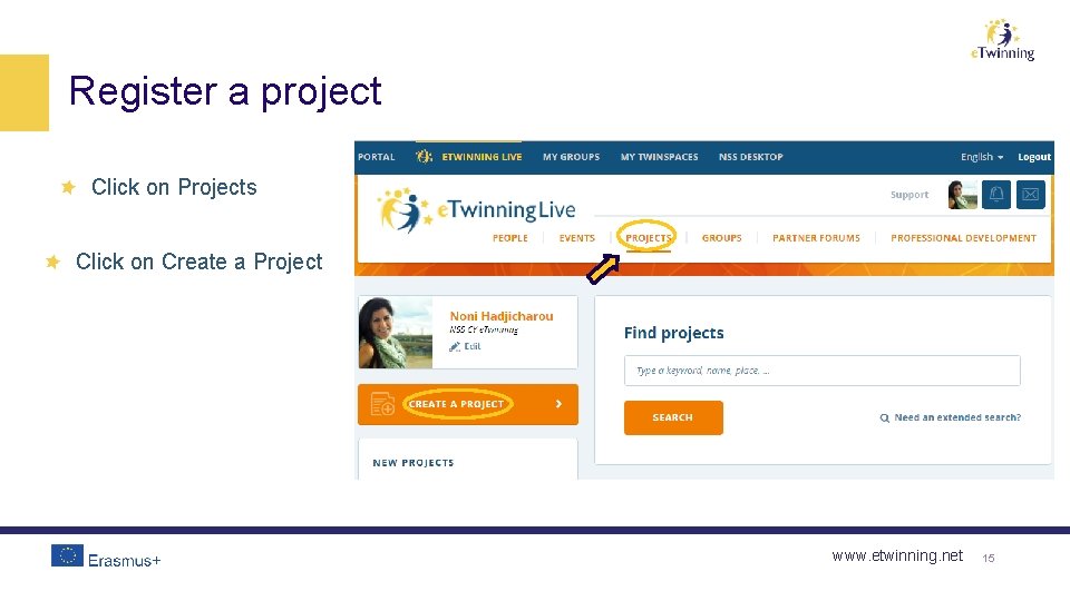 Register a project Click on Projects Click on Create a Project www. etwinning. net