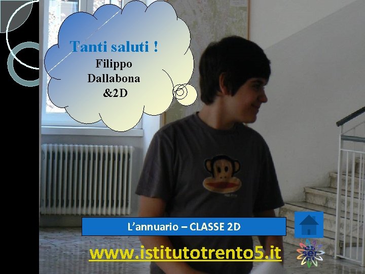 . Tanti saluti ! Filippo Dallabona &2 D L’annuario – CLASSE 2 D www.