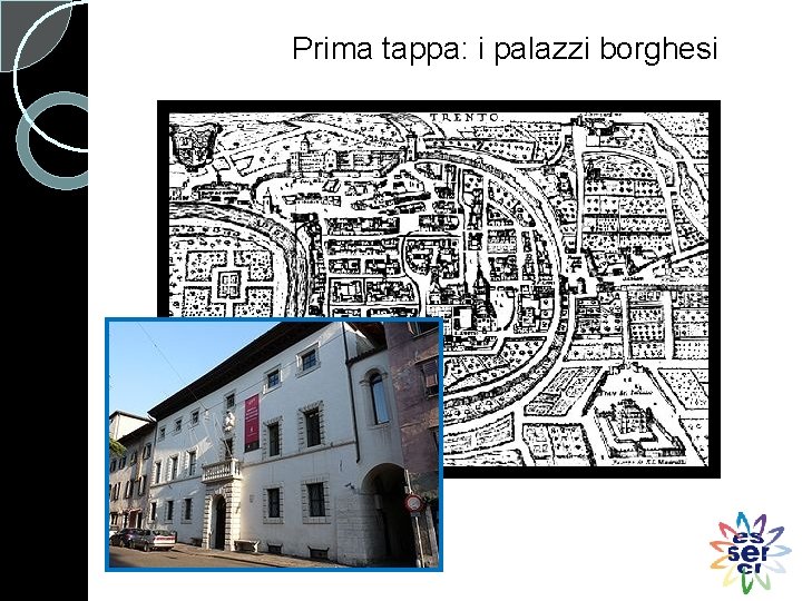 Prima tappa: i palazzi borghesi 