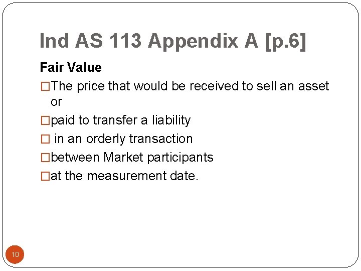Ind AS 113 Appendix A [p. 6] Fair Value �The price that would be