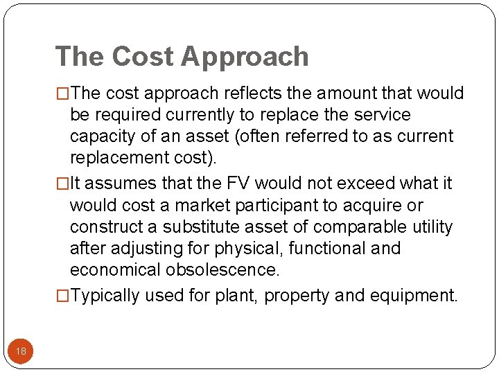 The Cost Approach �The cost approach reflects the amount that would be required currently