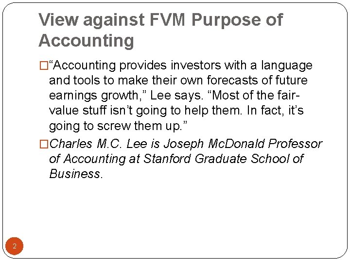 View against FVM Purpose of Accounting �“Accounting provides investors with a language and tools