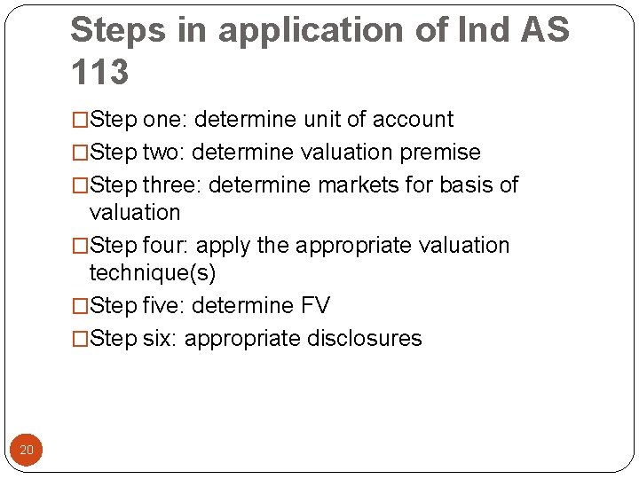 Steps in application of Ind AS 113 �Step one: determine unit of account �Step