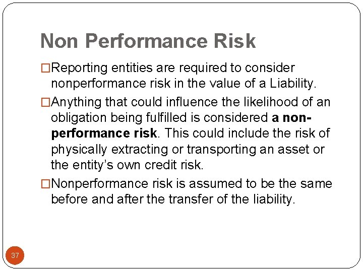 Non Performance Risk �Reporting entities are required to consider nonperformance risk in the value