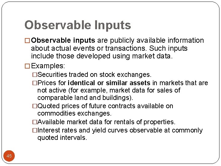 Observable Inputs � Observable inputs are publicly available information about actual events or transactions.
