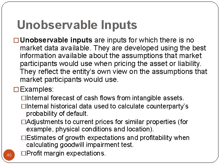 Unobservable Inputs � Unobservable inputs are inputs for which there is no market data