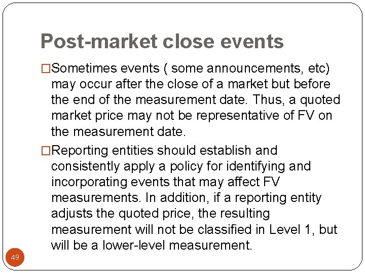 Post-market close events �Sometimes events ( some announcements, etc) may occur after the close