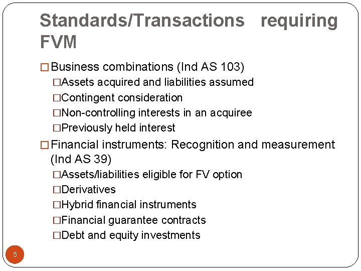 Standards/Transactions requiring FVM � Business combinations (Ind AS 103) �Assets acquired and liabilities assumed