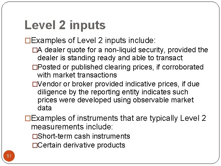 Level 2 inputs �Examples of Level 2 inputs include: �A dealer quote for a