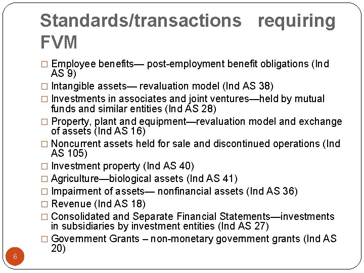 Standards/transactions requiring FVM � Employee benefits— post-employment benefit obligations (Ind 6 AS 9) �