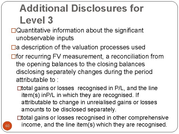 Additional Disclosures for Level 3 �Quantitative information about the significant unobservable inputs �a description