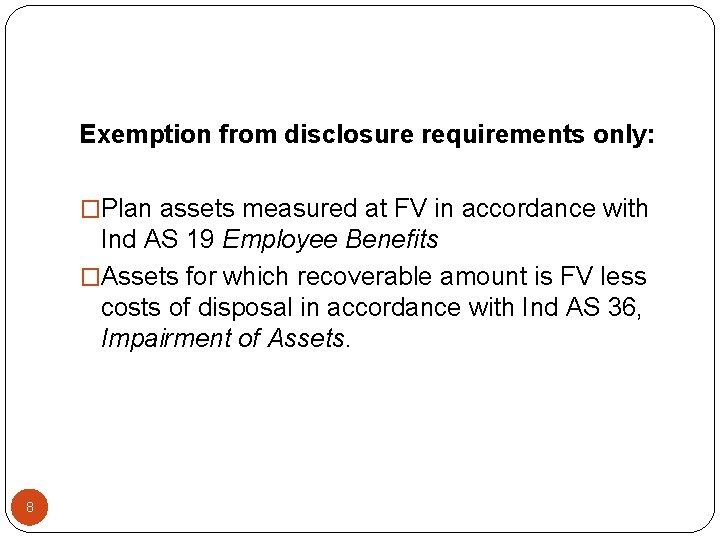 Exemption from disclosure requirements only: �Plan assets measured at FV in accordance with Ind