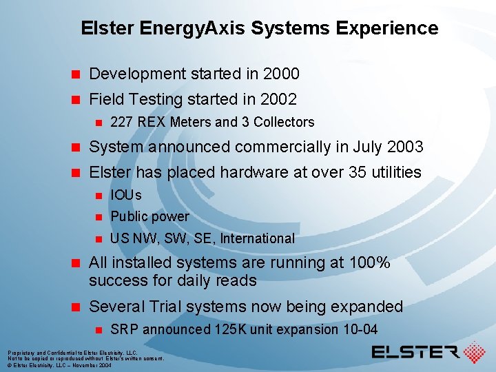 Elster Energy. Axis Systems Experience n Development started in 2000 n Field Testing started